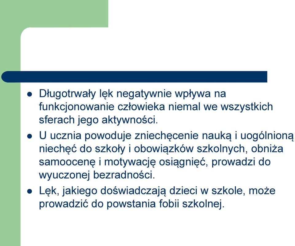 U ucznia powoduje zniechęcenie nauką i uogólnioną niechęć do szkoły i obowiązków
