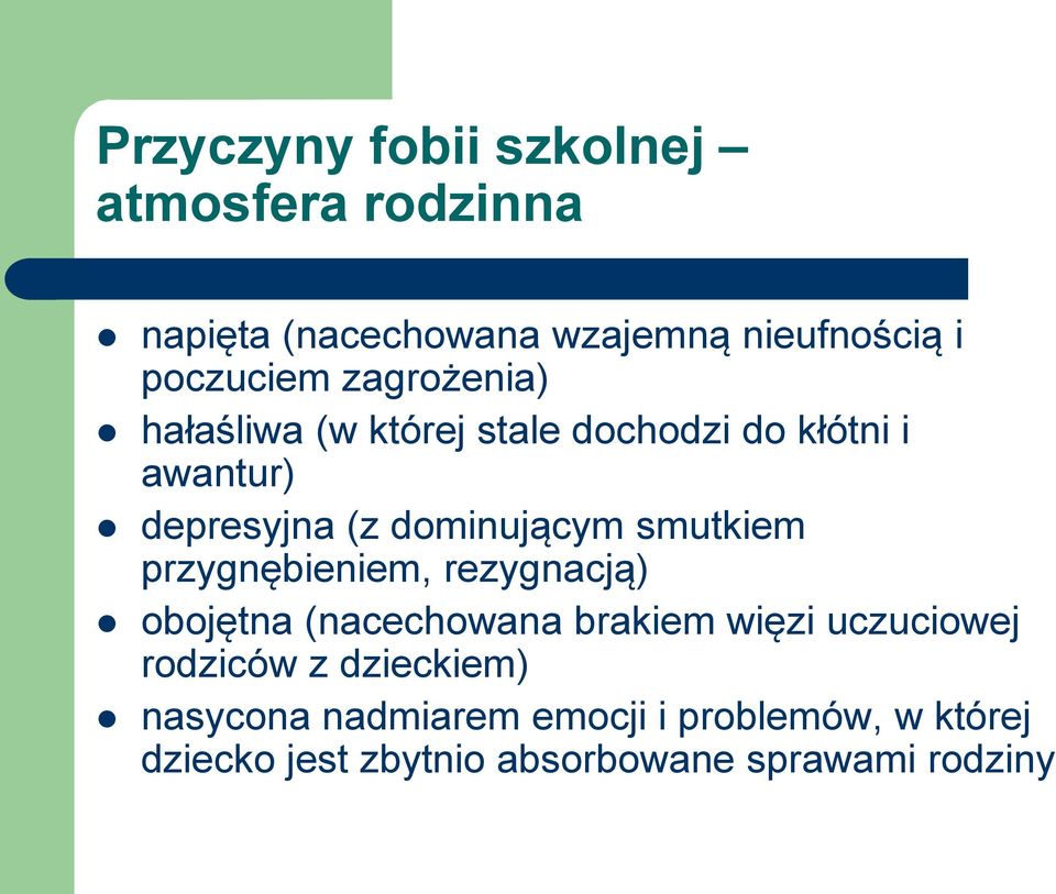 smutkiem przygnębieniem, rezygnacją) obojętna (nacechowana brakiem więzi uczuciowej rodziców z