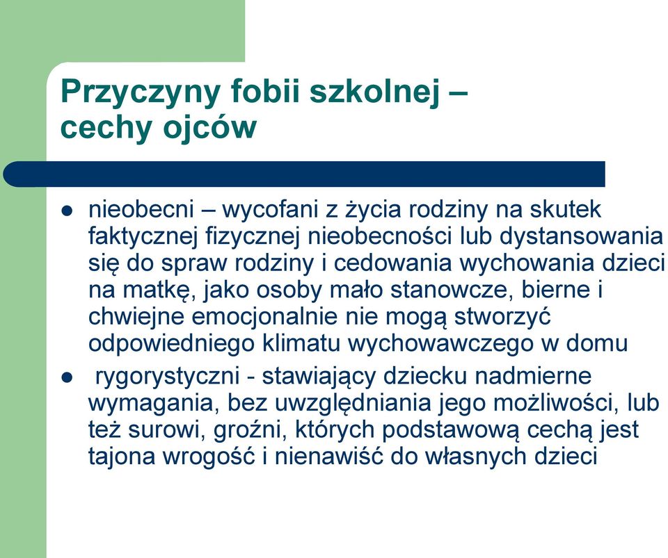 emocjonalnie nie mogą stworzyć odpowiedniego klimatu wychowawczego w domu rygorystyczni - stawiający dziecku nadmierne