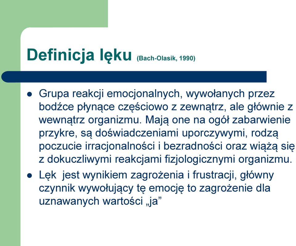 Mają one na ogół zabarwienie przykre, są doświadczeniami uporczywymi, rodzą poczucie irracjonalności i