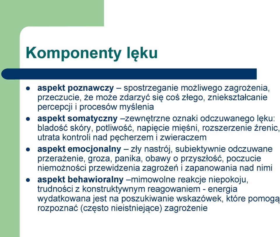 emocjonalny zły nastrój, subiektywnie odczuwane przerażenie, groza, panika, obawy o przyszłość, poczucie niemożności przewidzenia zagrożeń i zapanowania nad nimi aspekt