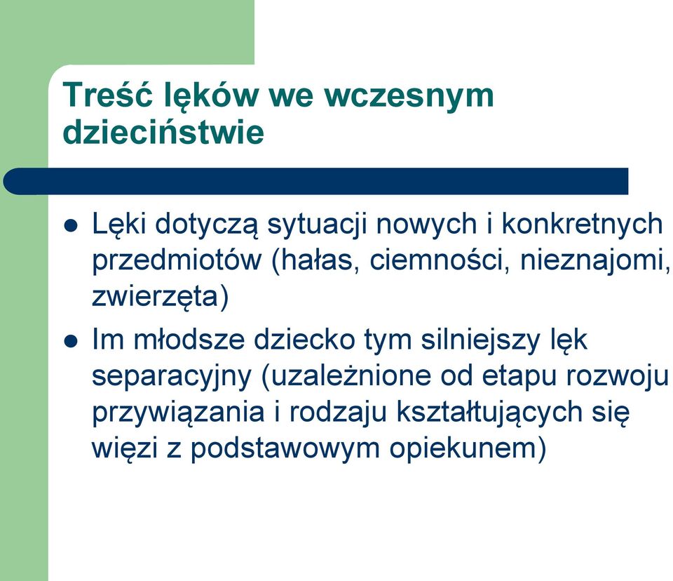 młodsze dziecko tym silniejszy lęk separacyjny (uzależnione od etapu
