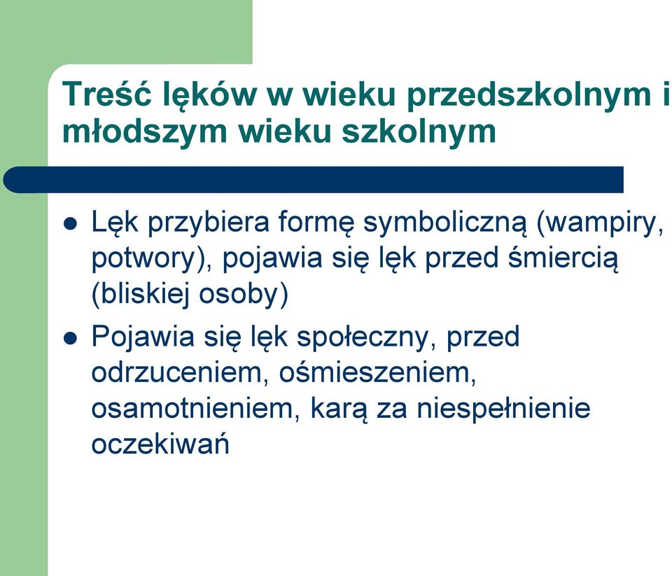 przed śmiercią (bliskiej osoby) Pojawia się lęk społeczny, przed