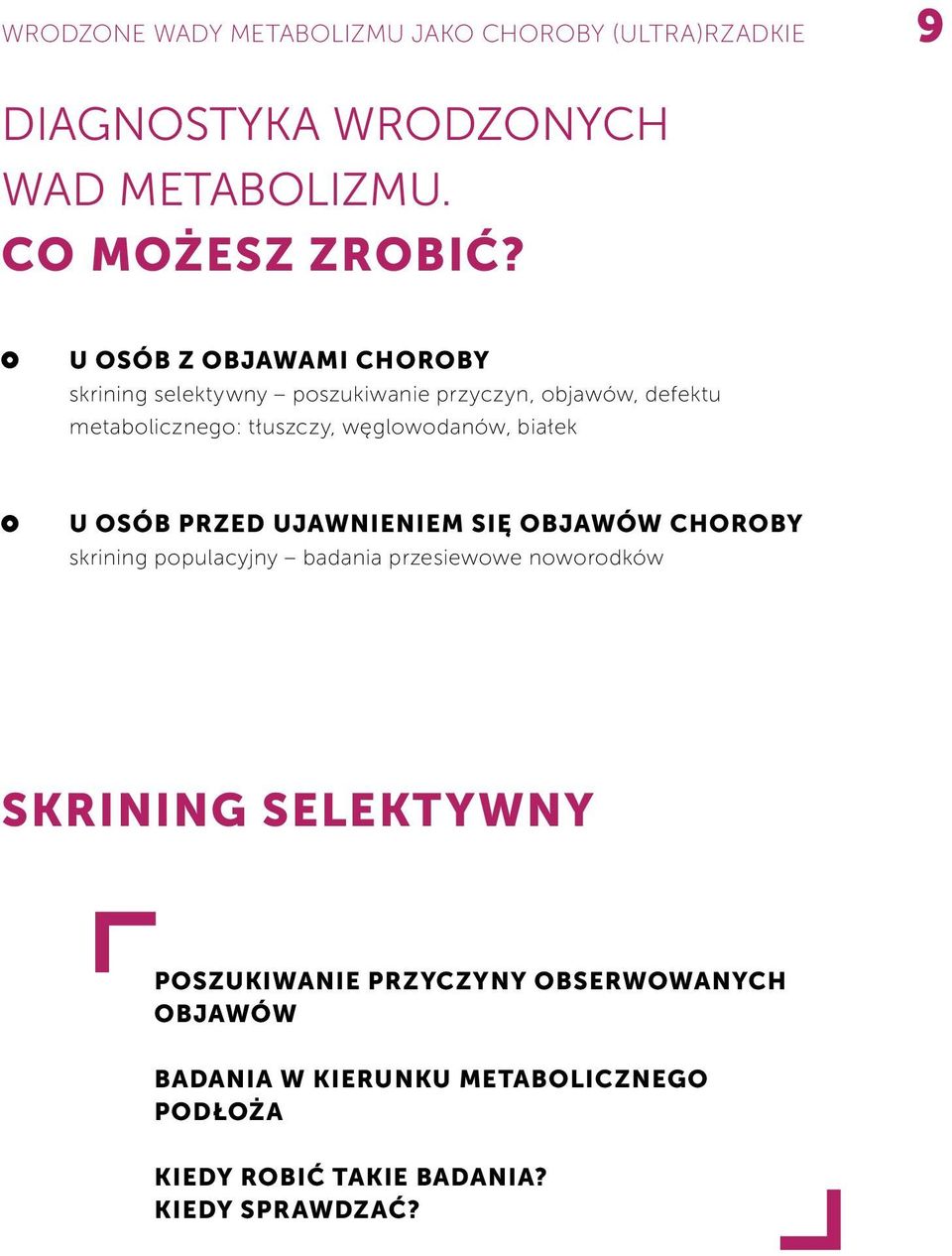 węglowodanów, białek U OSÓB PRZED UJAWNIENIEM SIĘ OBJAWÓW CHOROBY skrining populacyjny badania przesiewowe noworodków