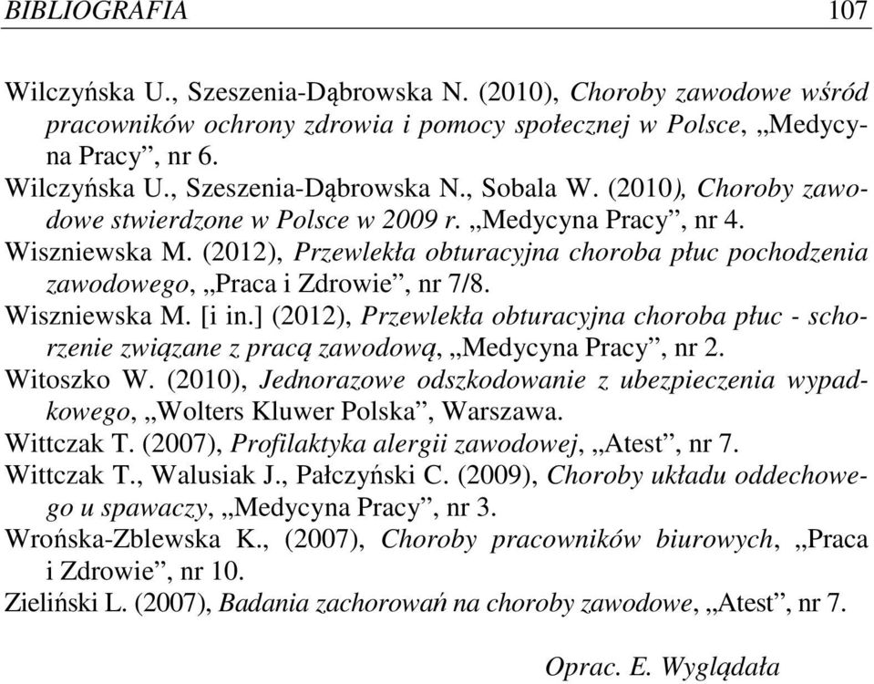 ] (2012), Przewlekła obturacyjna choroba płuc - schorzenie związane z pracą zawodową, Medycyna Pracy, nr 2. Witoszko W.