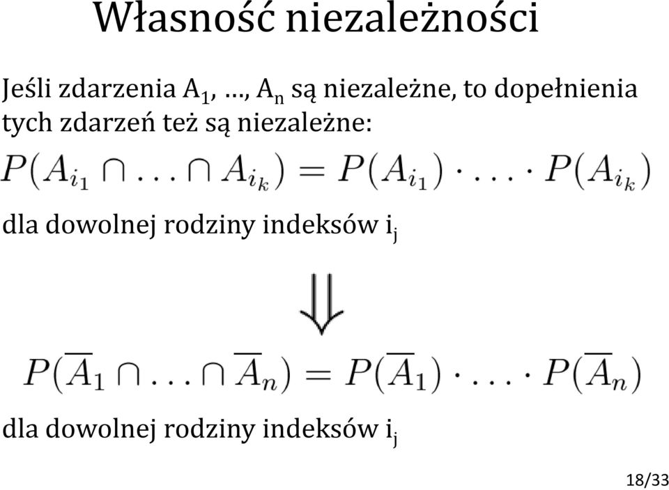 zdarzeń też są niezależne: dla dowolnej