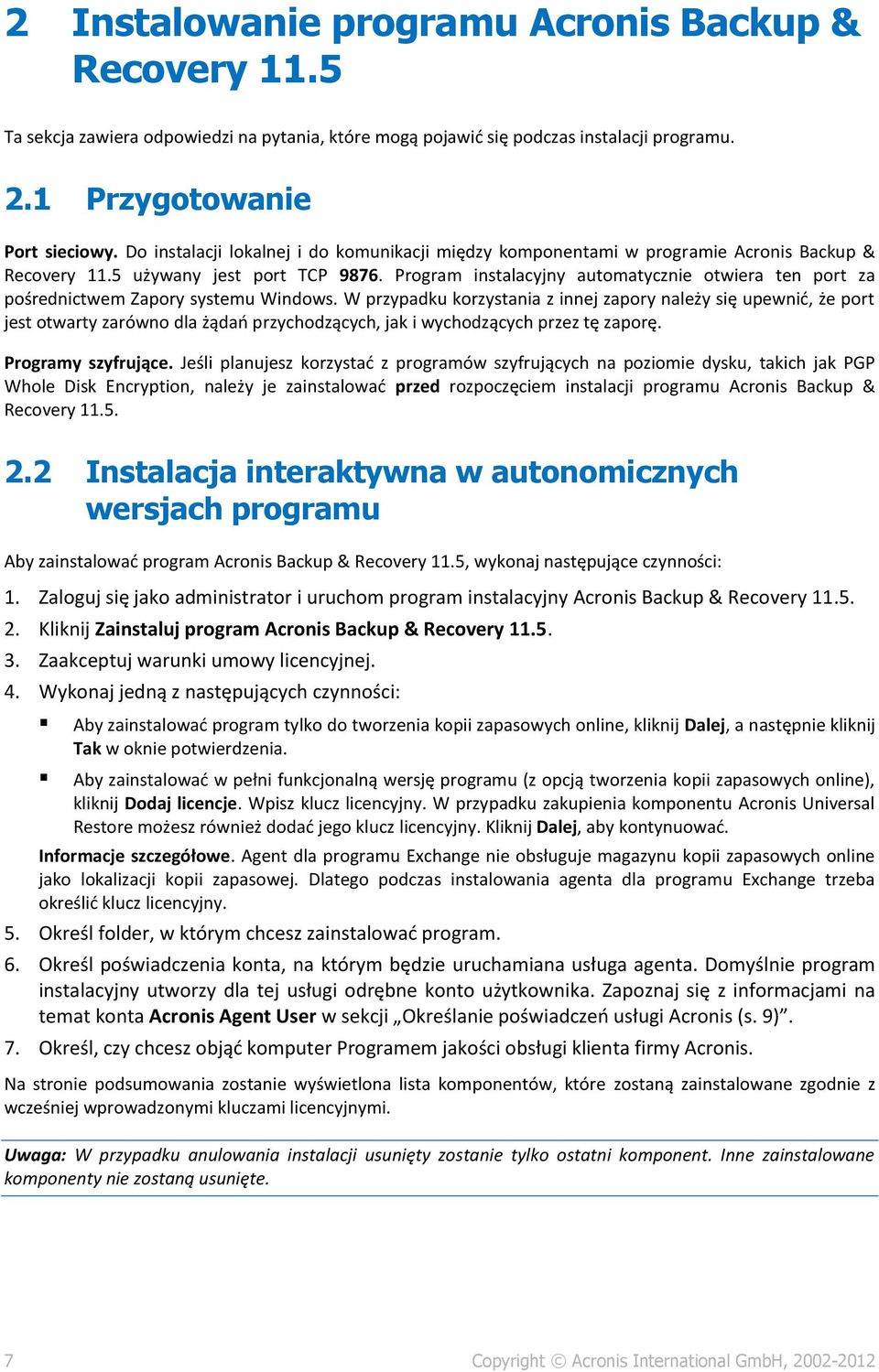 Program instalacyjny automatycznie otwiera ten port za pośrednictwem Zapory systemu Windows.