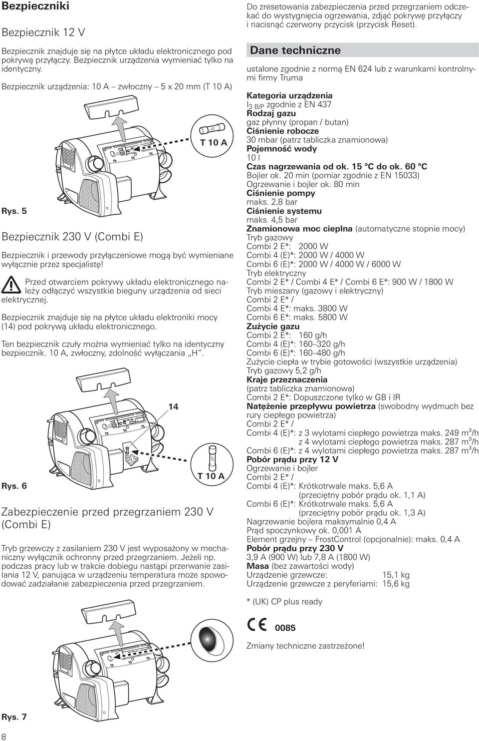 Przed otwarciem pokrywy układu elektronicznego należy odłączyć wszystkie bieguny urządzenia od sieci elektrycznej.