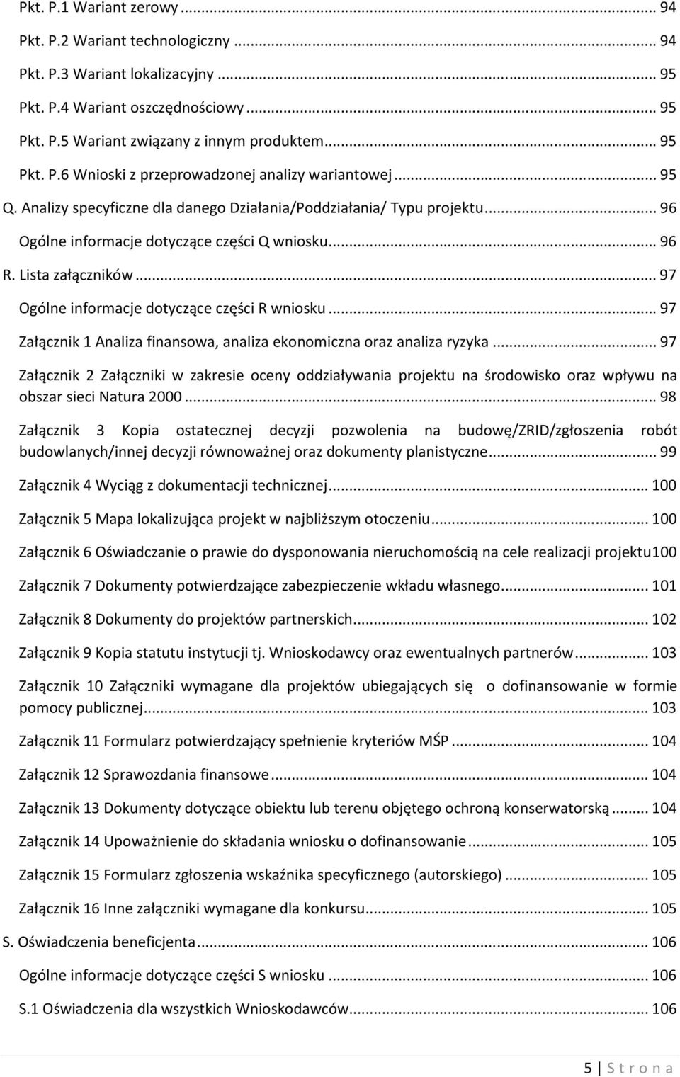 .. 97 Ogólne informacje dotyczące części R wniosku... 97 Załącznik 1 Analiza finansowa, analiza ekonomiczna oraz analiza ryzyka.