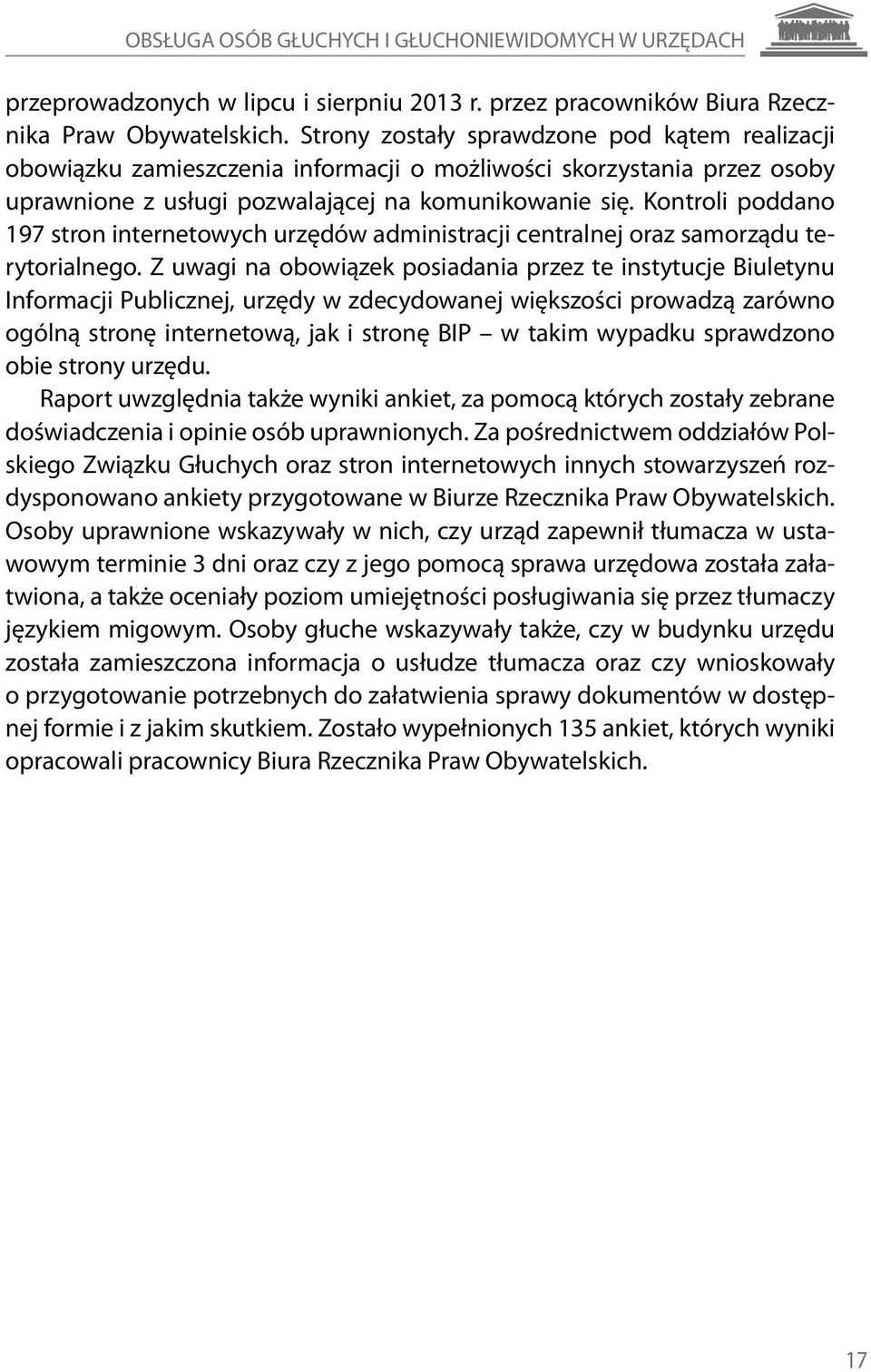 Kontroli poddano 197 stron internetowych urzędów administracji centralnej oraz samorządu terytorialnego.