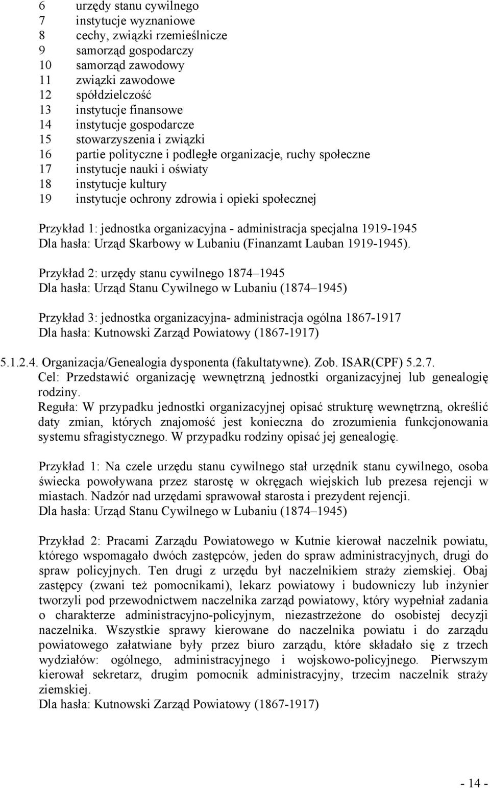 społecznej Przykład 1: jednostka organizacyjna - administracja specjalna 1919-1945 Dla hasła: Urząd Skarbowy w Lubaniu (Finanzamt Lauban 1919-1945).