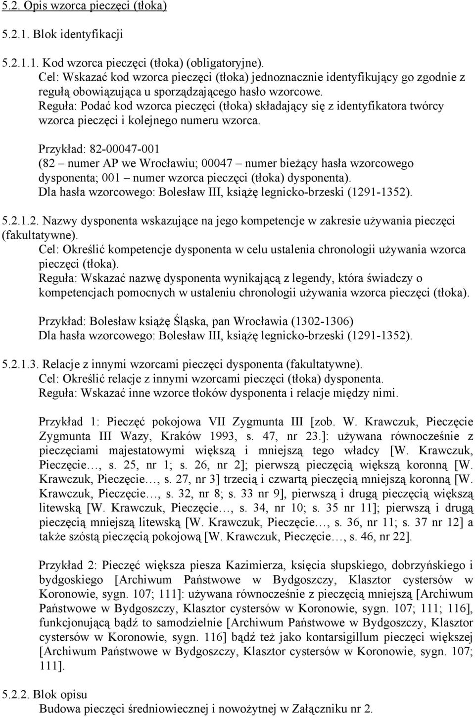 Reguła: Podać kod wzorca pieczęci (tłoka) składający się z identyfikatora twórcy wzorca pieczęci i kolejnego numeru wzorca.