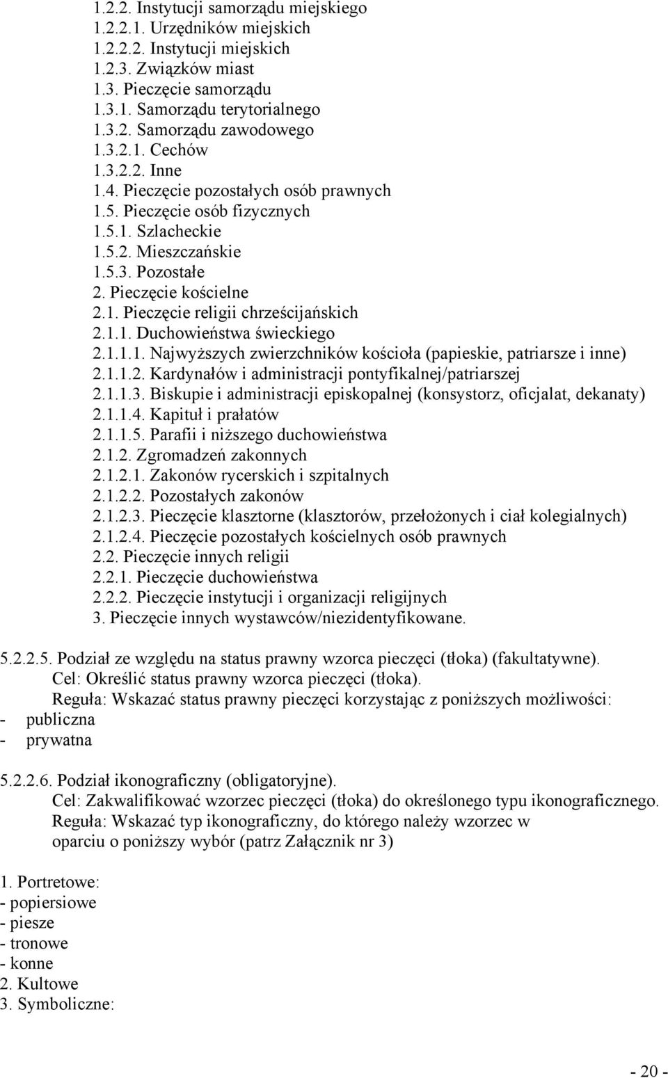 1.1. Duchowieństwa świeckiego 2.1.1.1. NajwyŜszych zwierzchników kościoła (papieskie, patriarsze i inne) 2.1.1.2. Kardynałów i administracji pontyfikalnej/patriarszej 2.1.1.3.