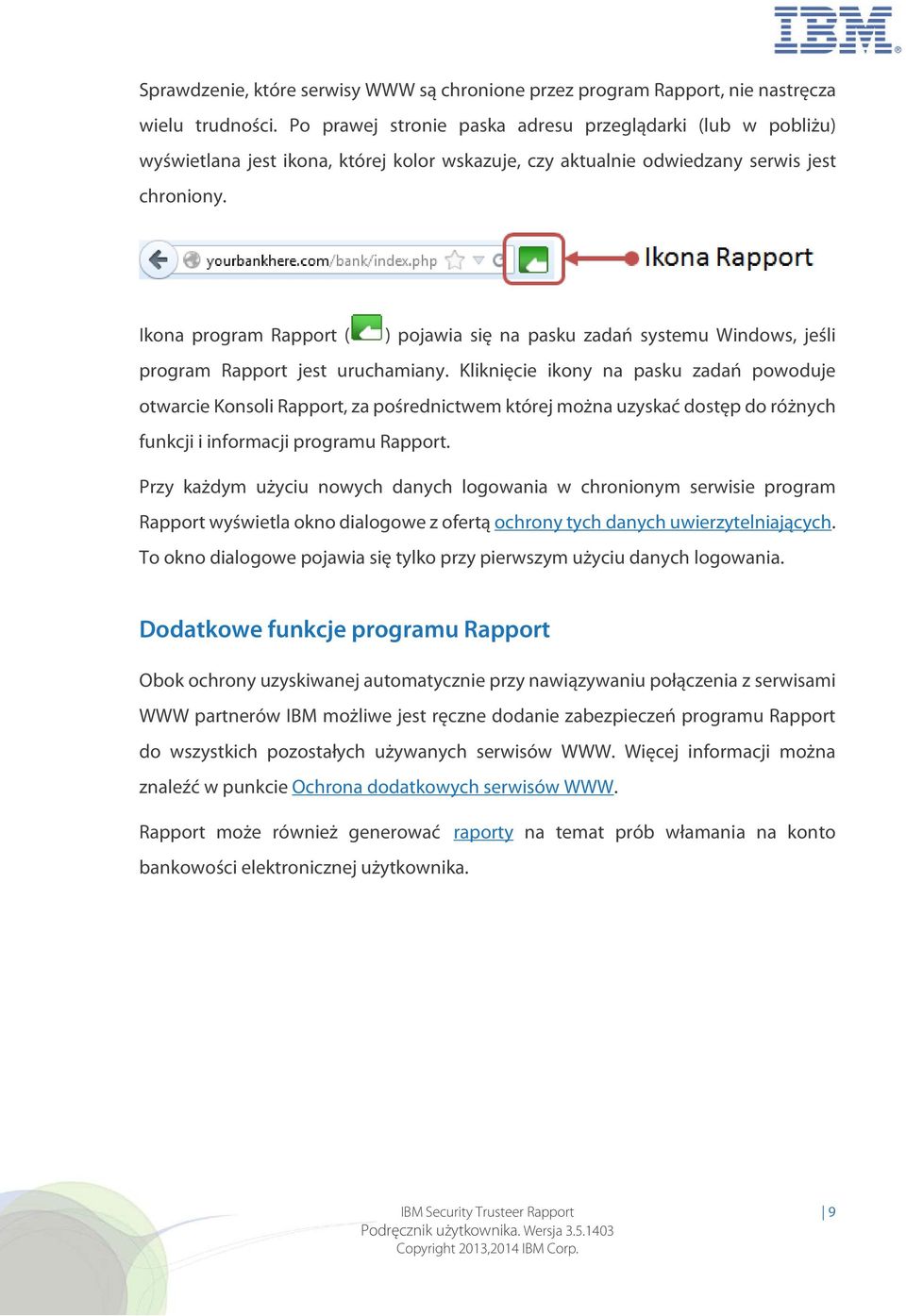 Ikona program Rapport ( ) pojawia się na pasku zadań systemu Windows, jeśli program Rapport jest uruchamiany.