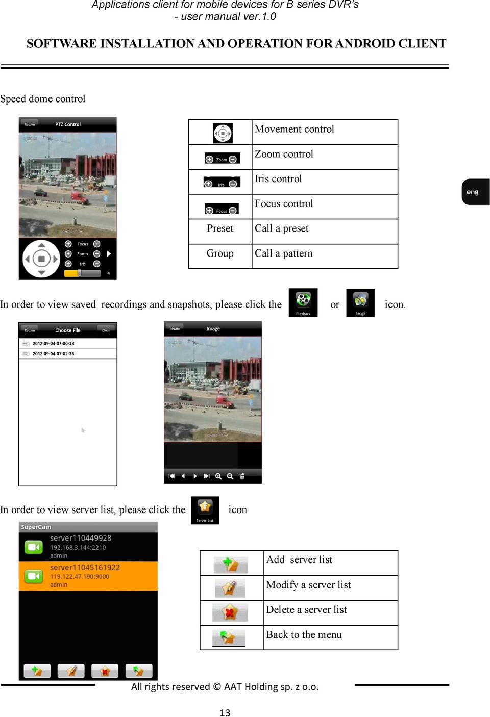control Preset Group Call a preset Call a pattern In order to view saved recordings and snapshots, please click the or icon.