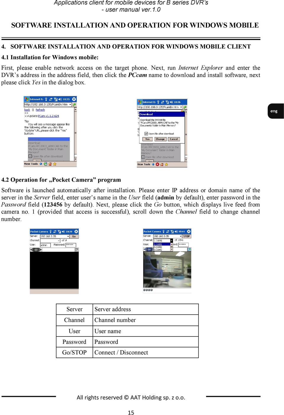 Next, run Internet Explorer and enter the DVR s address in the address field, then click the PCcam name to download and install software, next please click Yes in the dialog box. 4.