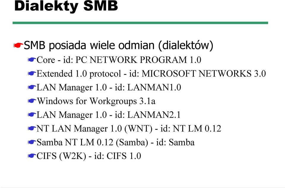 0 Windows for Workgroups 3.1a LAN Manager 1.0 - id: LANMAN2.1 NT LAN Manager 1.