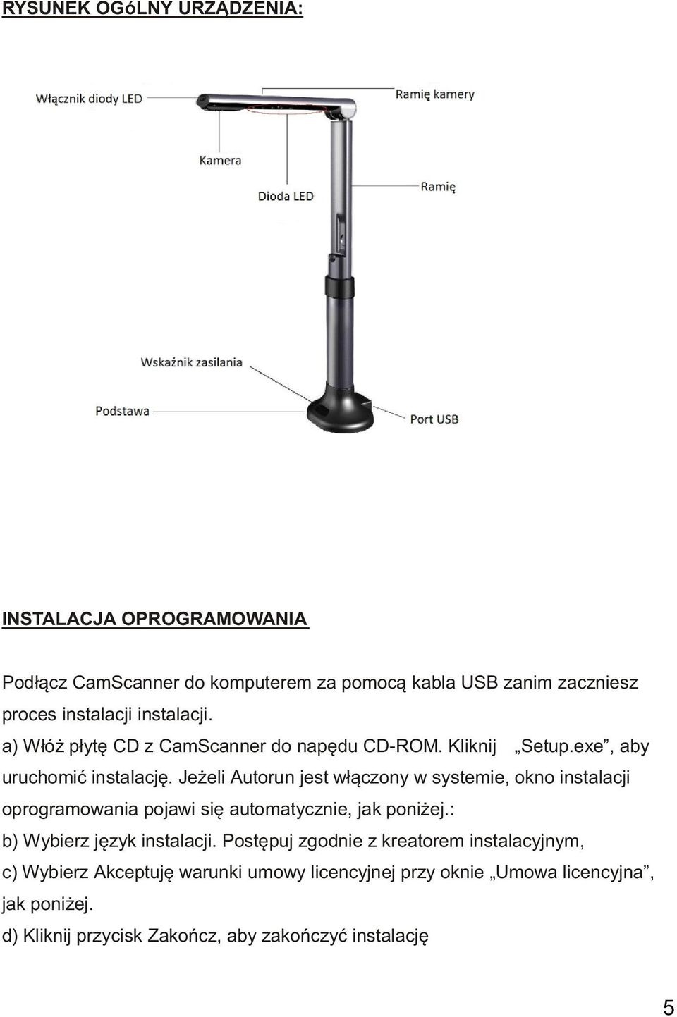 Jeżeli Autorun jest włączony w systemie, okno instalacji oprogramowania pojawi się automatycznie, jak poniżej.: b) Wybierz język instalacji.