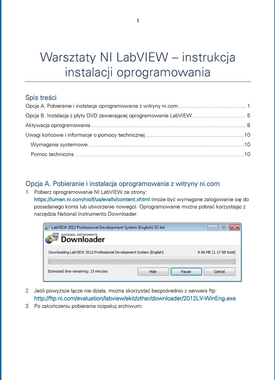 Pobieranie i instalacja oprogramowania z witryny ni.com 1. Pobierz oprogramowanie NI LabVIEW ze strony: https://lumen.ni.com/nicif/us/evallv/content.