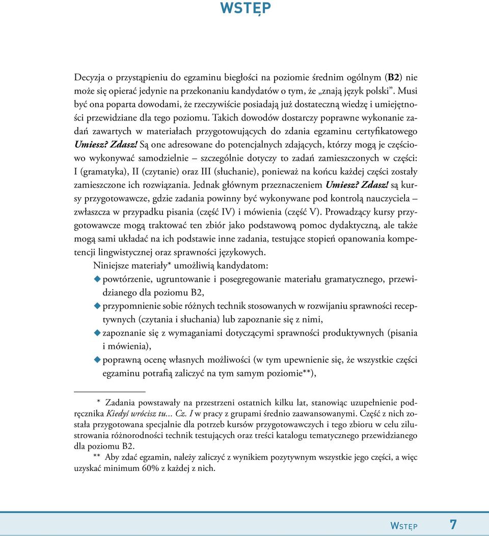 Takich dowodów dostarczy poprawne wykonanie zadań zawartych w materiałach przygotowujących do zdania egzaminu certyfikatowego Umiesz? Zdasz!