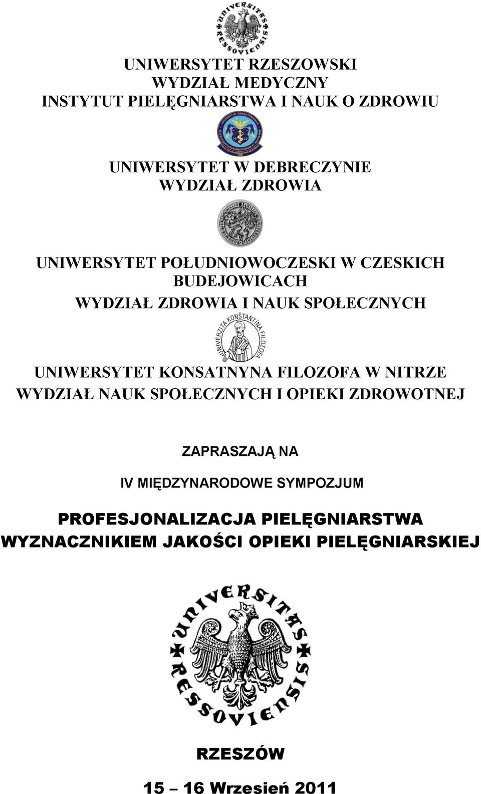 UNIWERSYTET KONSATNYNA FILOZOFA W NITRZE WYDZIAŁ NAUK SPOŁECZNYCH I OPIEKI ZDROWOTNEJ ZAPRASZAJĄ NA IV