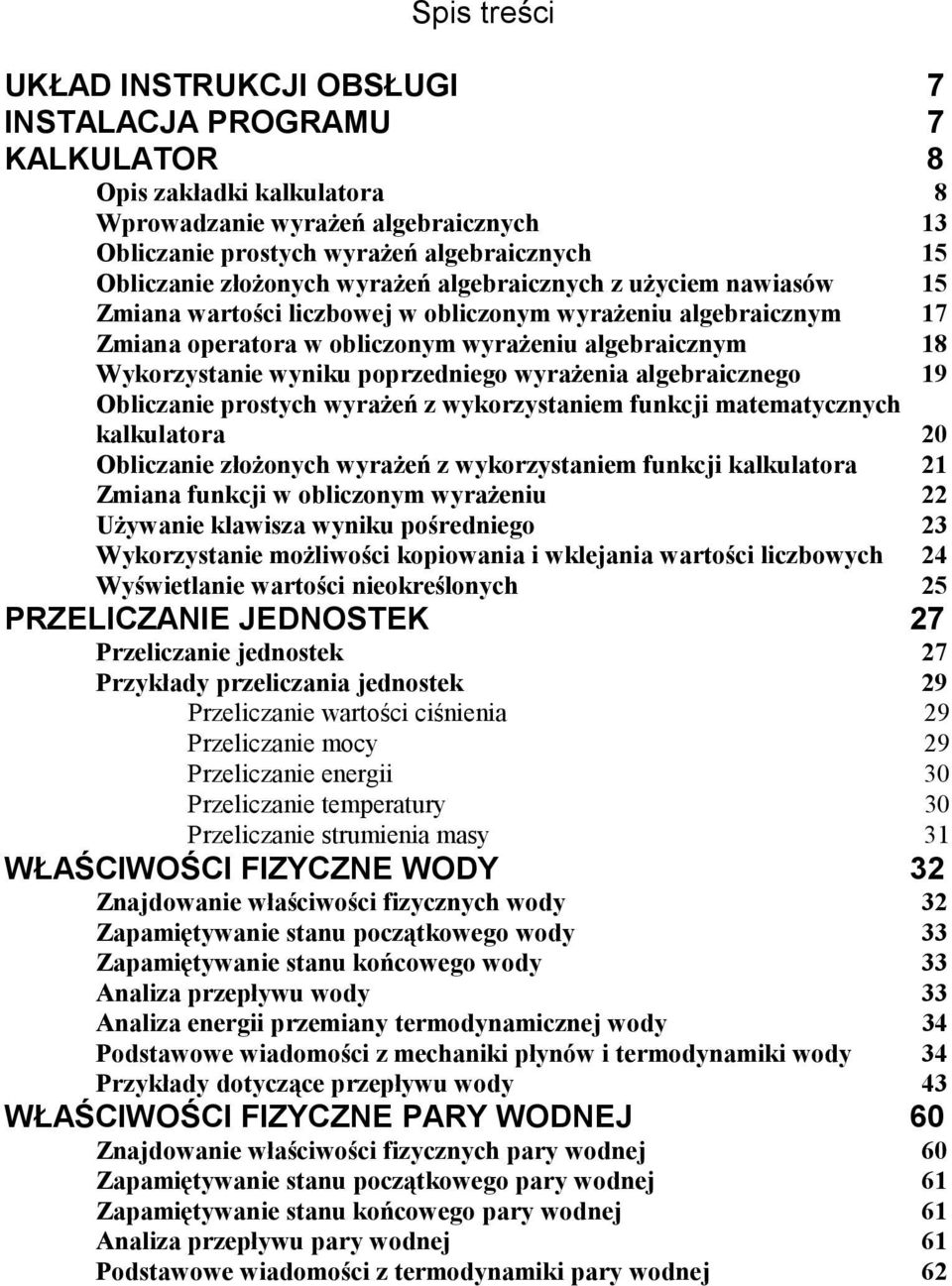 poprzedniego wyrażenia algebraicznego 19 Obliczanie prostych wyrażeń z wykorzystaniem funkcji matematycznych kalkulatora 20 Obliczanie złożonych wyrażeń z wykorzystaniem funkcji kalkulatora 21 Zmiana