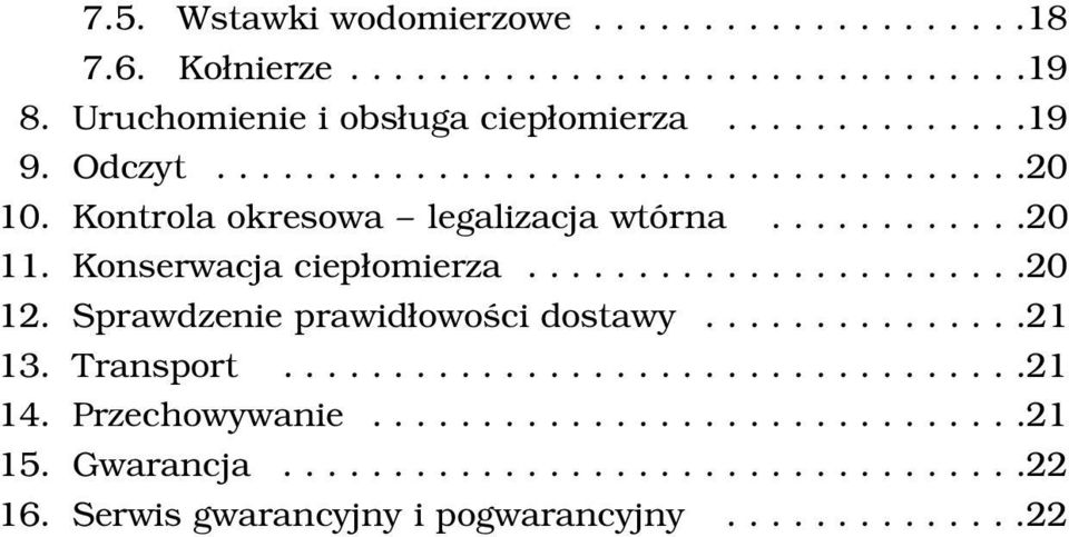 Sprawdzenie prawid³owoœci dostawy...............21 13. Transport..................................21 14. Przechowywanie..............................21 15.