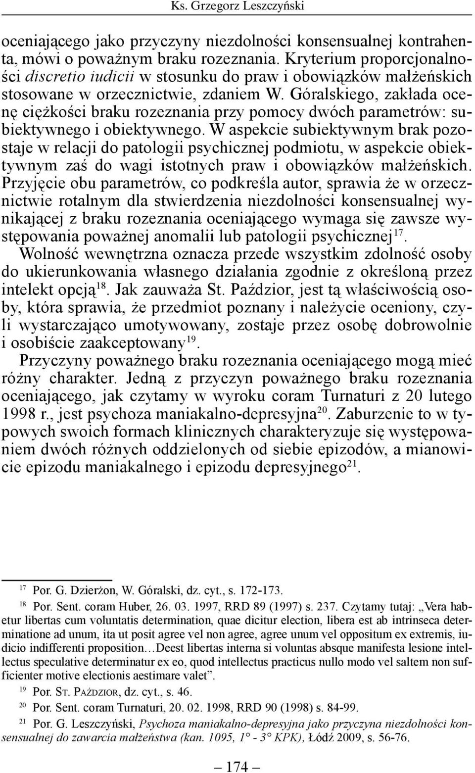Góralskiego, zakłada ocenę ciężkości braku rozeznania przy pomocy dwóch parametrów: subiektywnego i obiektywnego.