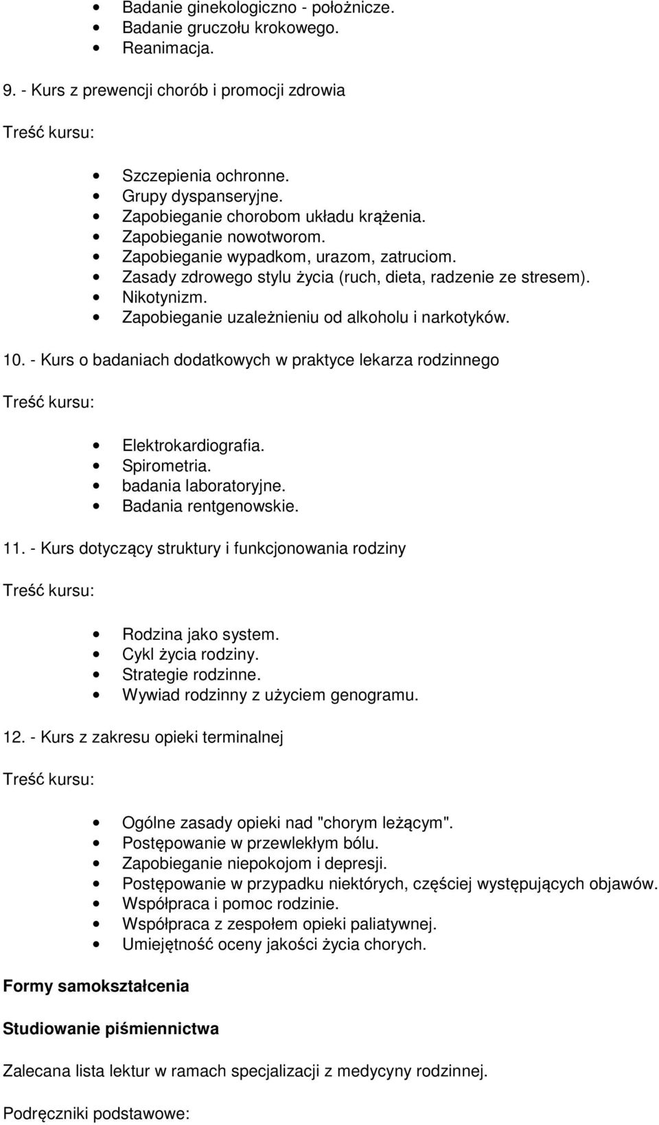 - badaniach ddatkwych w praktyce lekarza rdzinneg Elektrkardigrafia. Spirmetria. badania labratryjne. Badania rentgenwskie. 11. - dtyczący struktury i funkcjnwania rdziny Rdzina jak system.