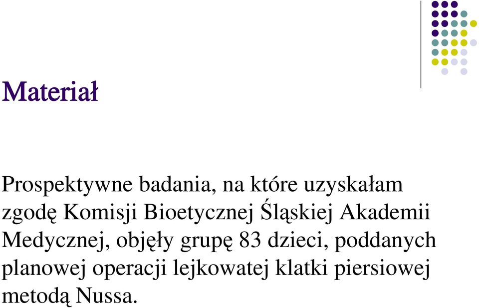 Medycznej, objęły grupę 83 dzieci, poddanych