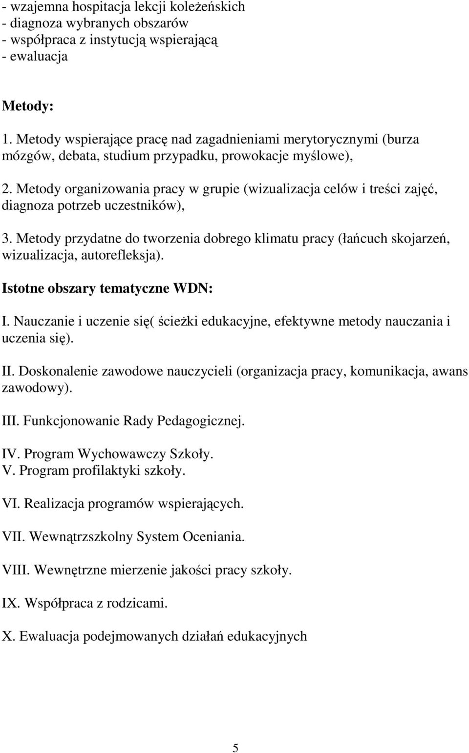 Metody organizowania pracy w grupie (wizualizacja celów i treści zajęć, diagnoza potrzeb uczestników), 3.