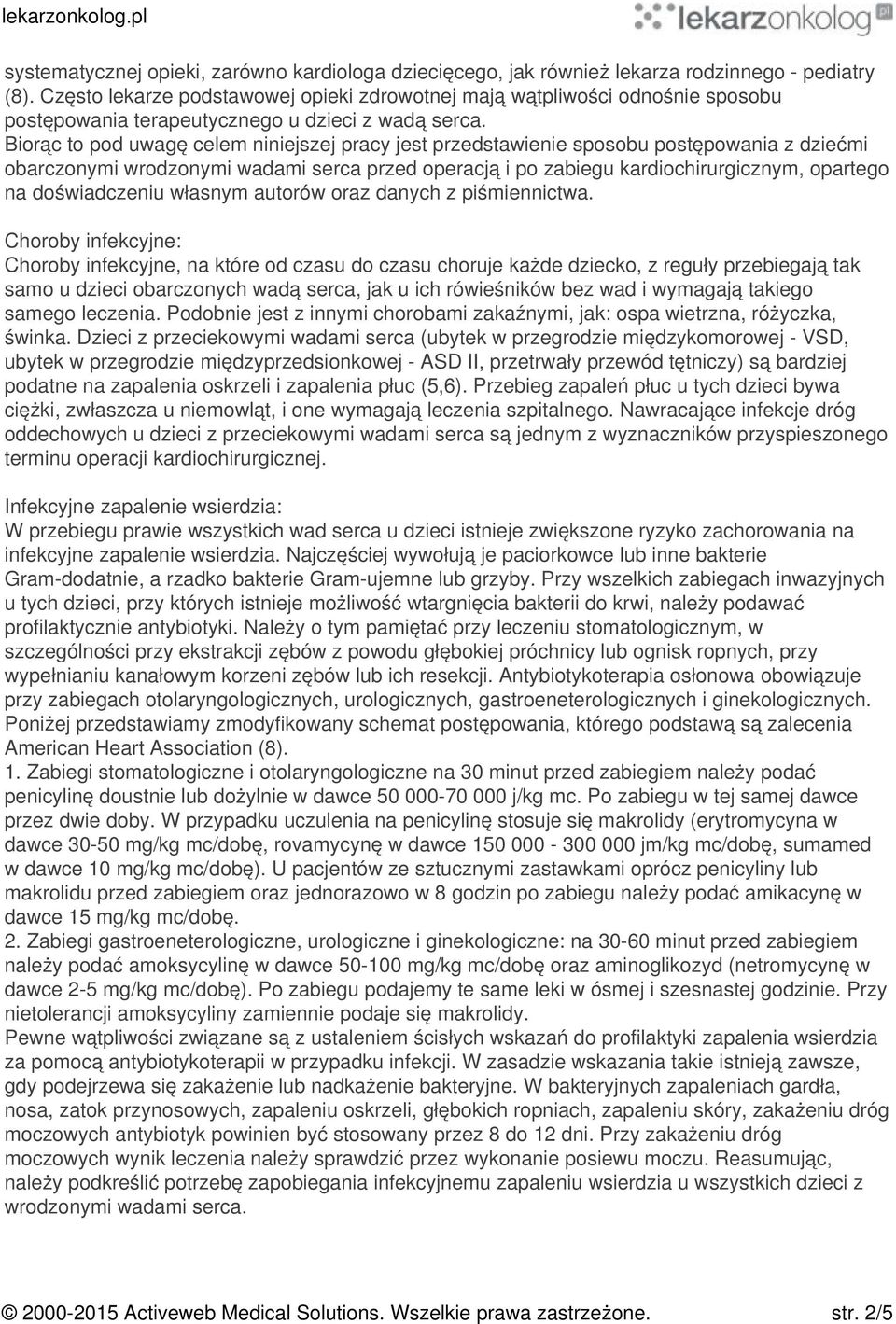 Biorąc to pod uwagę celem niniejszej pracy jest przedstawienie sposobu postępowania z dziećmi obarczonymi wrodzonymi wadami serca przed operacją i po zabiegu kardiochirurgicznym, opartego na