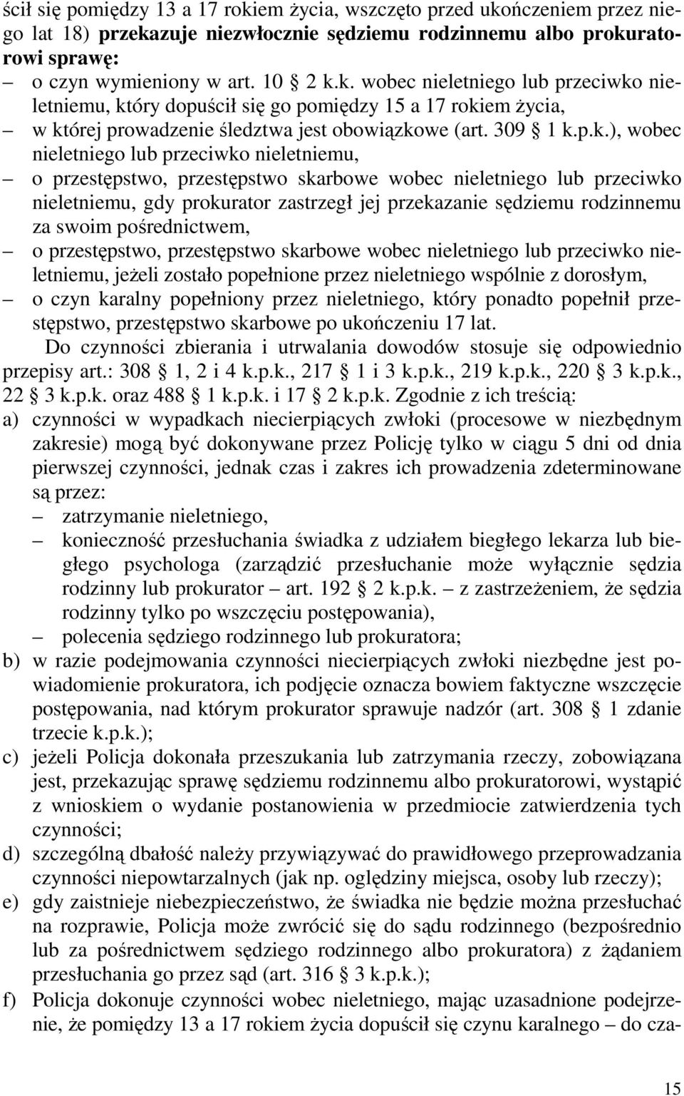 p.k.), wobec nieletniego lub przeciwko nieletniemu, o przestępstwo, przestępstwo skarbowe wobec nieletniego lub przeciwko nieletniemu, gdy prokurator zastrzegł jej przekazanie sędziemu rodzinnemu za