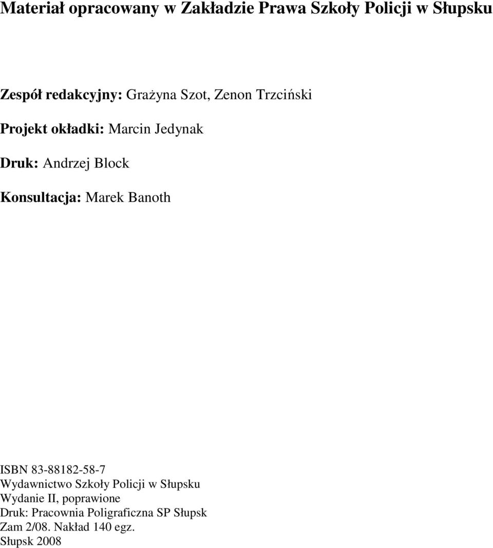 Konsultacja: Marek Banoth ISBN 83-88182-58-7 Wydawnictwo Szkoły Policji w Słupsku