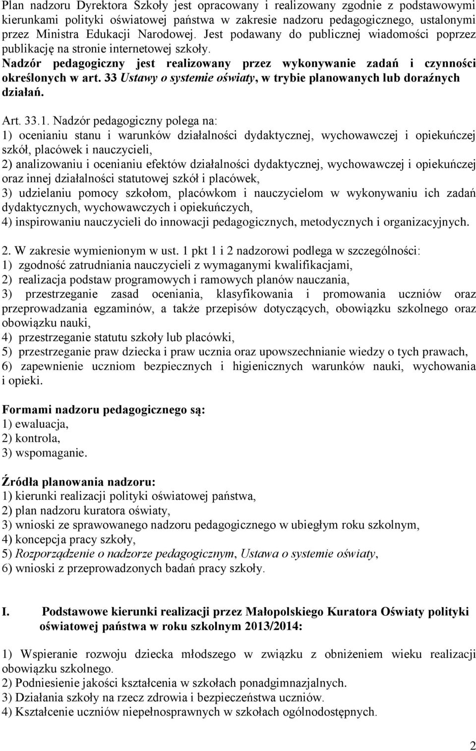 33 Ustawy o systemie oświaty, w trybie planowanych lub doraźnych działań. Art. 33.1.