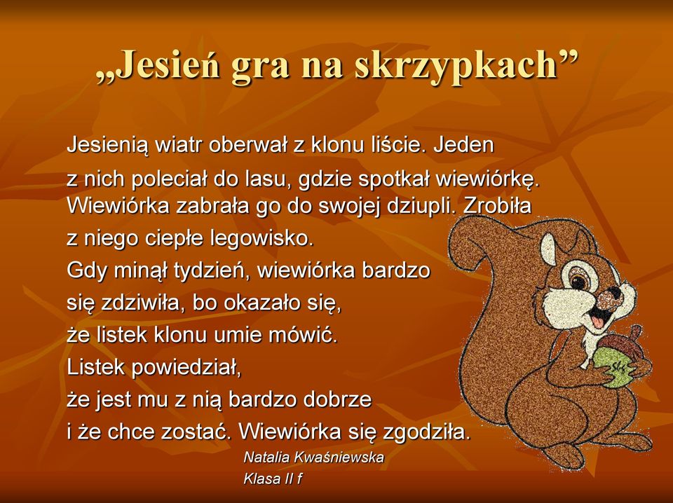 Zrobiła z niego ciepłe legowisko.