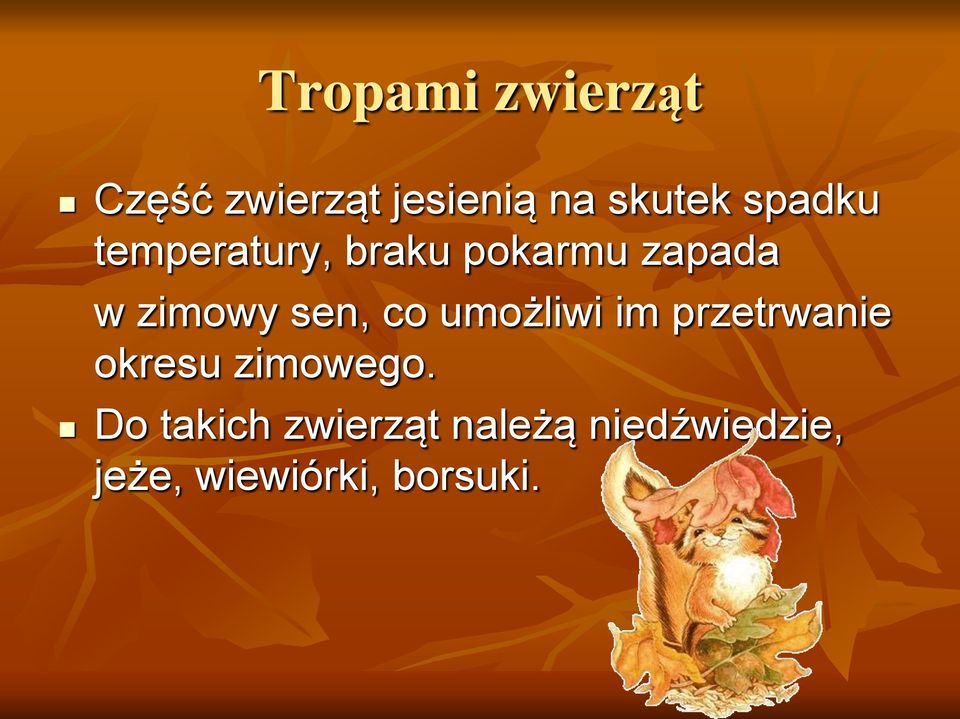 sen, co umożliwi im przetrwanie okresu zimowego.