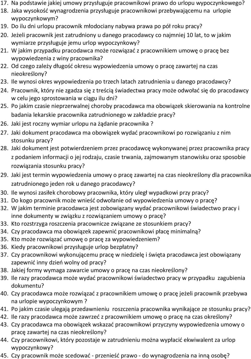 Jeżeli pracownik jest zatrudniony u danego pracodawcy co najmniej 10 lat, to w jakim wymiarze przysługuje jemu urlop wypoczynkowy? 21.