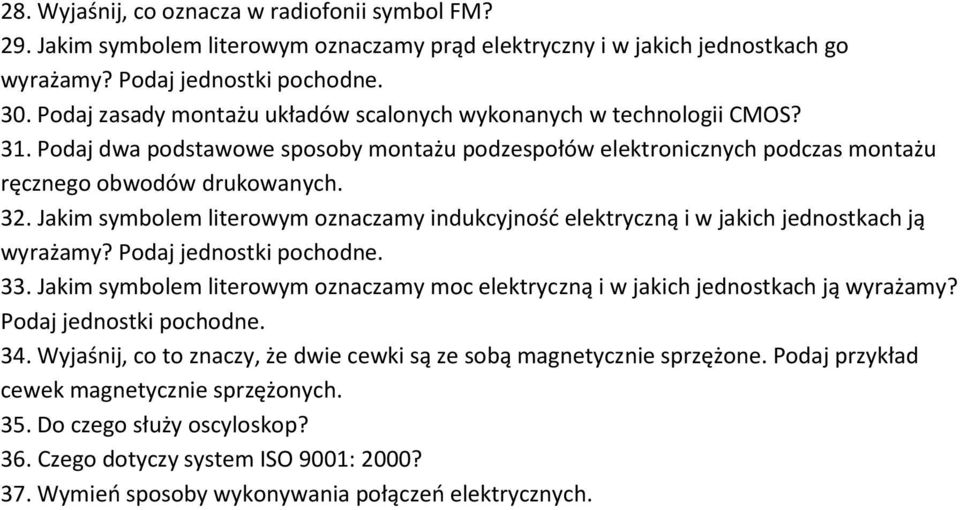 Jakim symbolem literowym oznaczamy indukcyjność elektryczną i w jakich jednostkach ją wyrażamy? Podaj jednostki pochodne. 33.