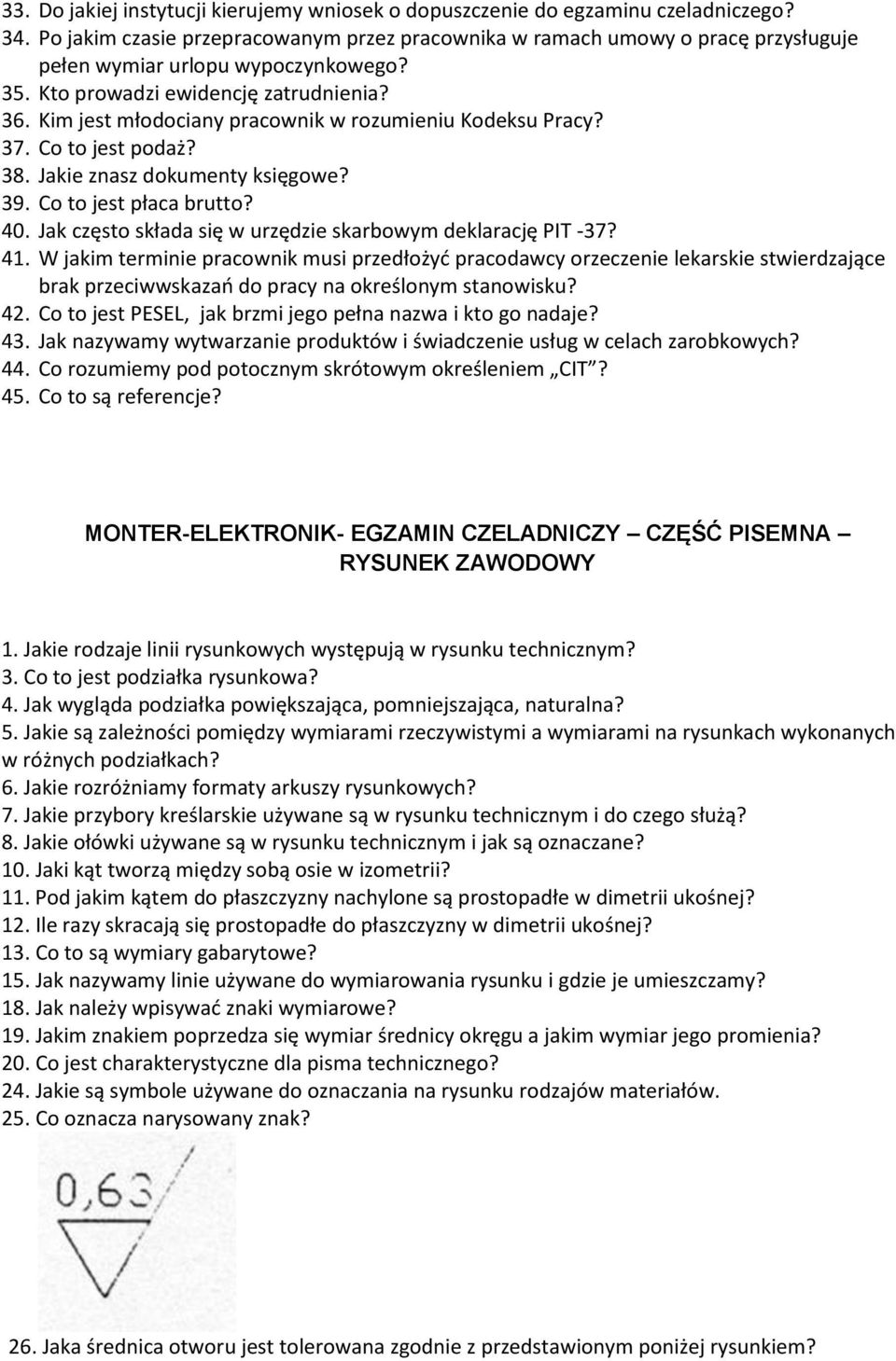 Kim jest młodociany pracownik w rozumieniu Kodeksu Pracy? 37. Co to jest podaż? 38. Jakie znasz dokumenty księgowe? 39. Co to jest płaca brutto? 40.