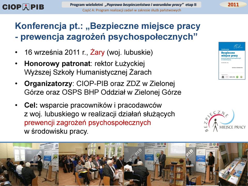 oraz ZDZ w Zielonej Górze oraz OSPS BHP Oddział w Zielonej Górze Cel: wsparcie pracowników i pracodawców z