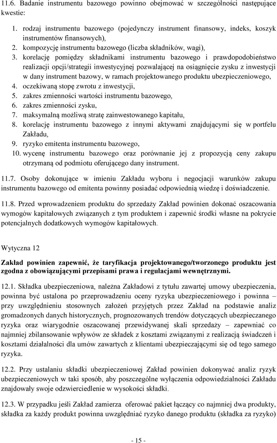 korelację pomiędzy składnikami instrumentu bazowego i prawdopodobieństwo realizacji opcji/strategii inwestycyjnej pozwalającej na osiągnięcie zysku z inwestycji w dany instrument bazowy, w ramach
