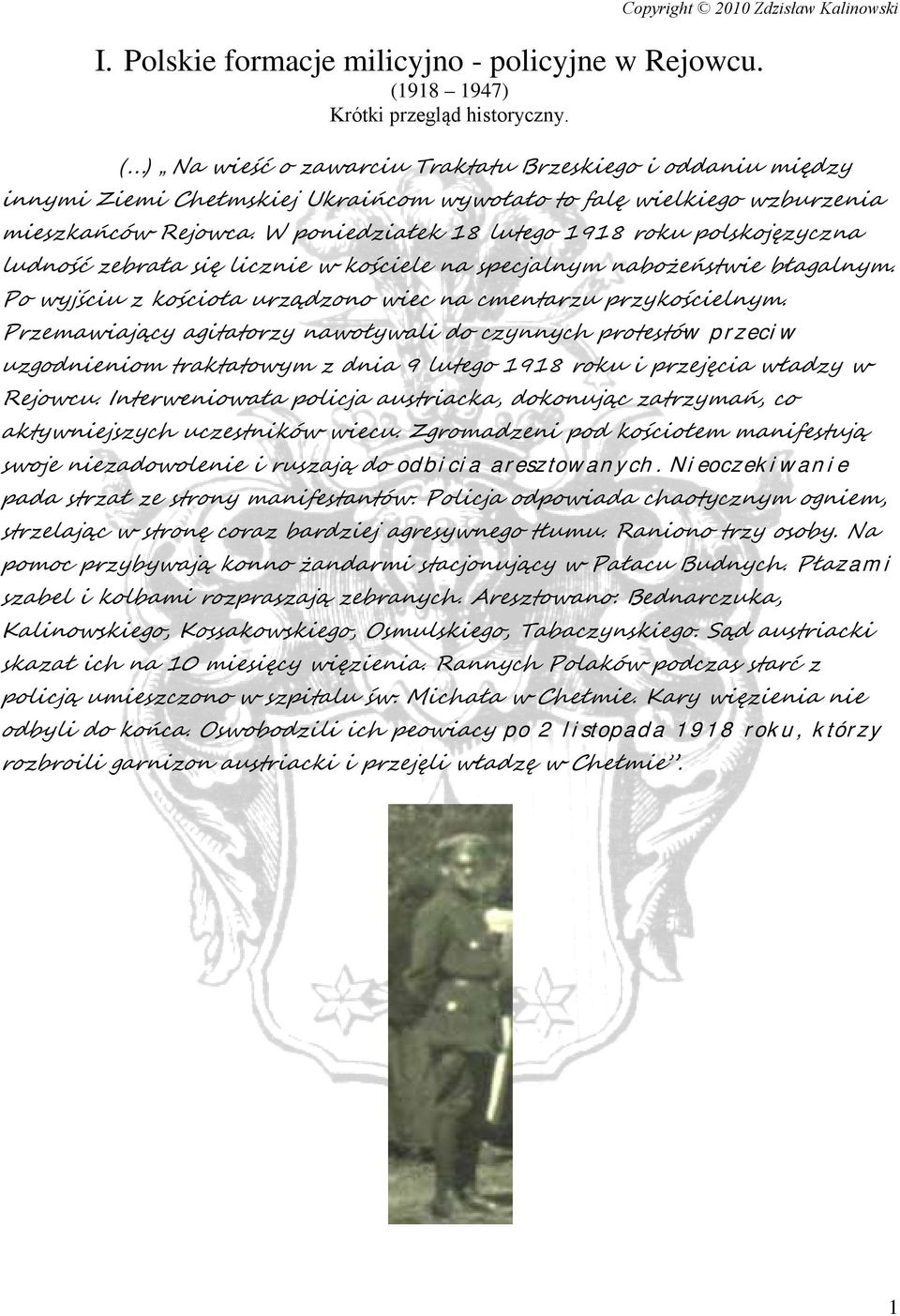 W poniedziałek 18 lutego 1918 roku polskojęzyczna ludność zebrała się licznie w kościele na specjalnym nabożeństwie błagalnym. Po wyjściu z kościoła urządzono wiec na cmentarzu przykościelnym.