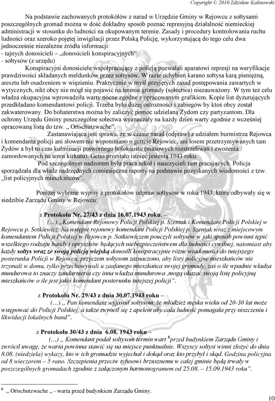 Zasady i procedury kontrolowania ruchu ludności oraz szeroko pojętej inwigilacji przez Polską Policję, wykorzystującą do tego celu dwa jednocześnie niezależne źródła informacji: - tajnych donosicieli