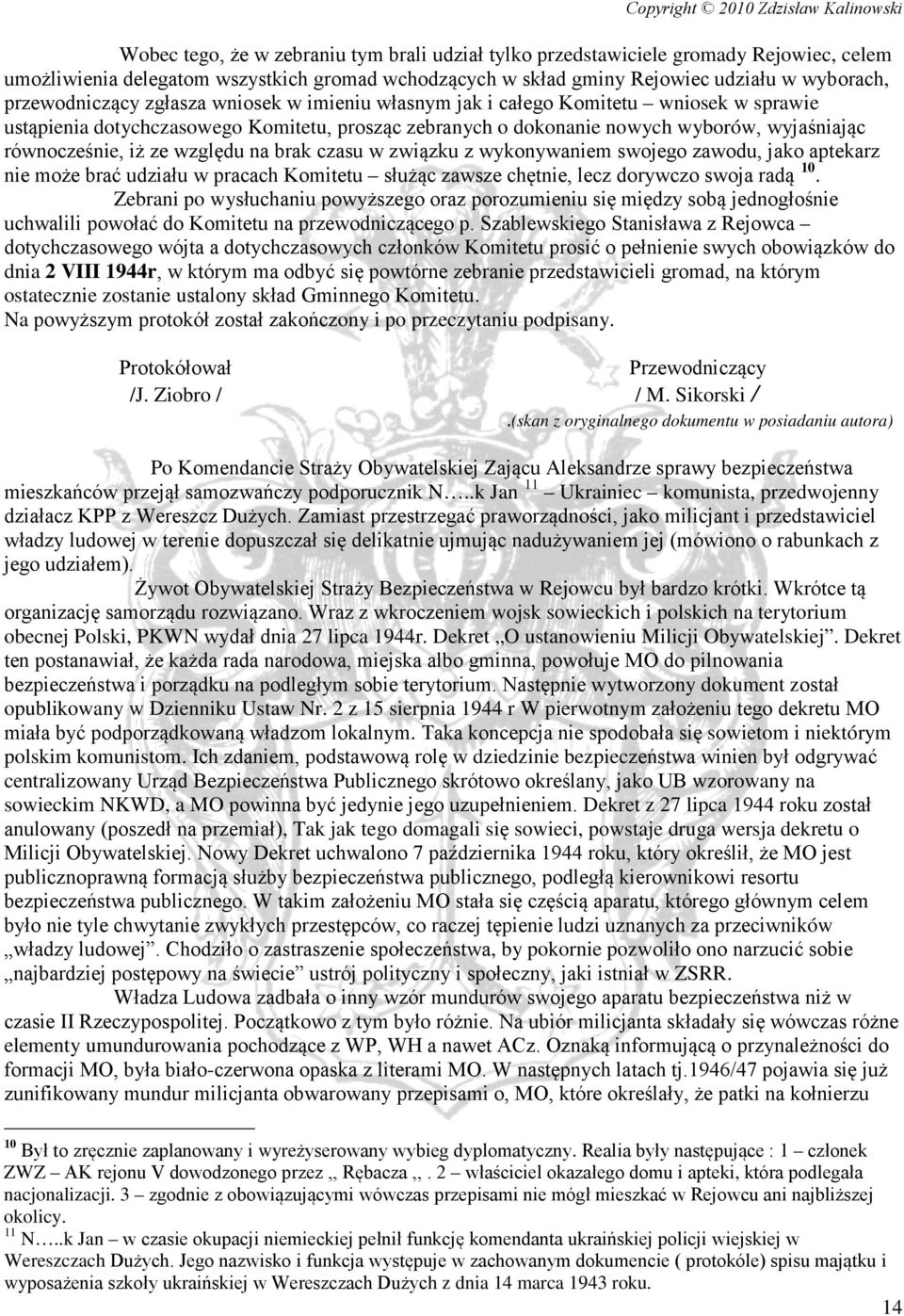 brak czasu w związku z wykonywaniem swojego zawodu, jako aptekarz nie może brać udziału w pracach Komitetu służąc zawsze chętnie, lecz dorywczo swoja radą 10.