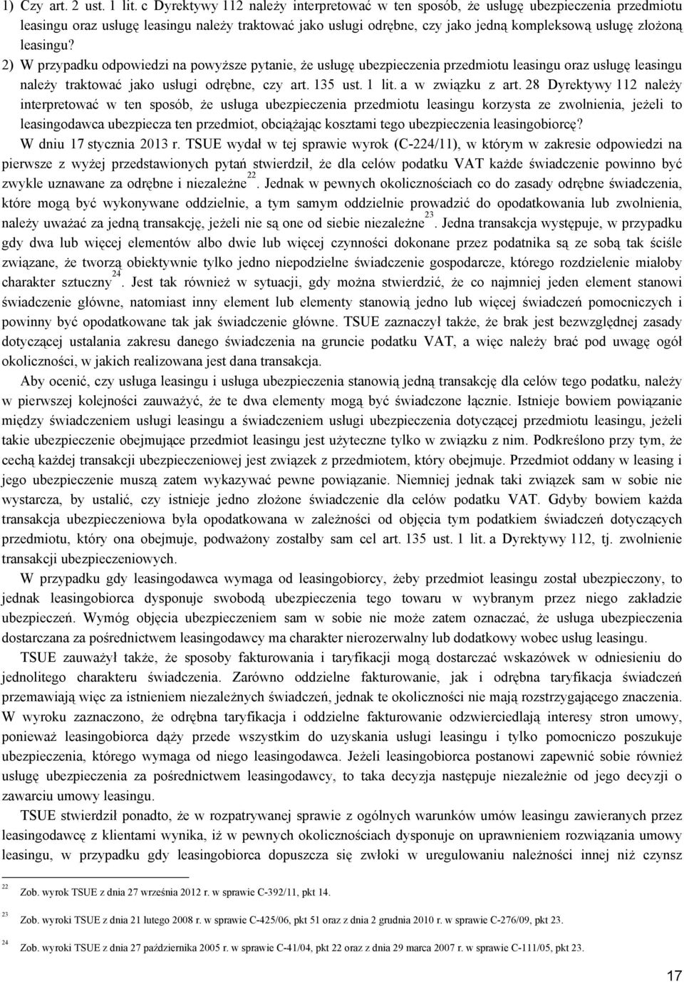 leasingu? 2) W przypadku odpowiedzi na powyższe pytanie, że usługę ubezpieczenia przedmiotu leasingu oraz usługę leasingu należy traktować jako usługi odrębne, czy art. 135 ust. 1 lit.