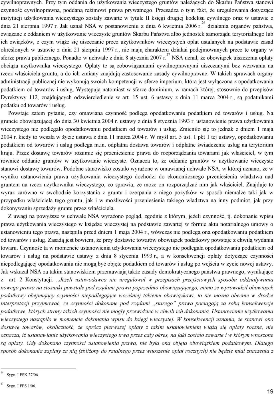 Jak uznał NSA w postanowieniu z dnia 6 kwietnia 2006 r.