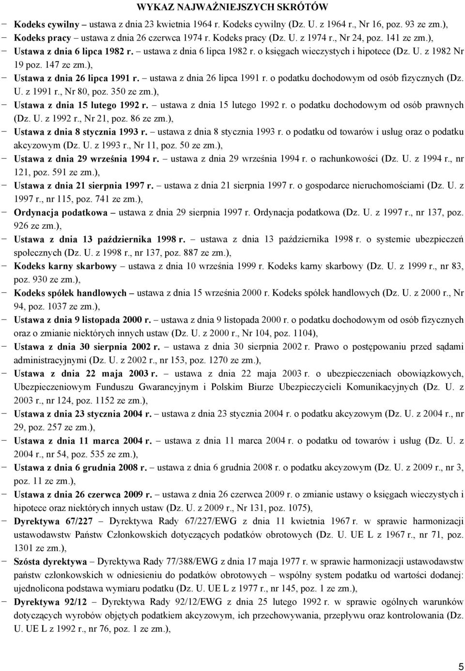 ), Ustawa z dnia 26 lipca 1991 r. ustawa z dnia 26 lipca 1991 r. o podatku dochodowym od osób fizycznych (Dz. U. z 1991 r., Nr 80, poz. 350 ze zm.), Ustawa z dnia 15 lutego 1992 r.