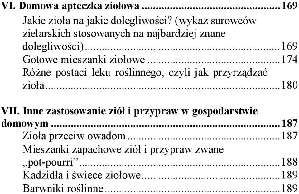 ..174 Różne postaci leku roślinnego, czyli jak przyrządzać zioła...180 VII.