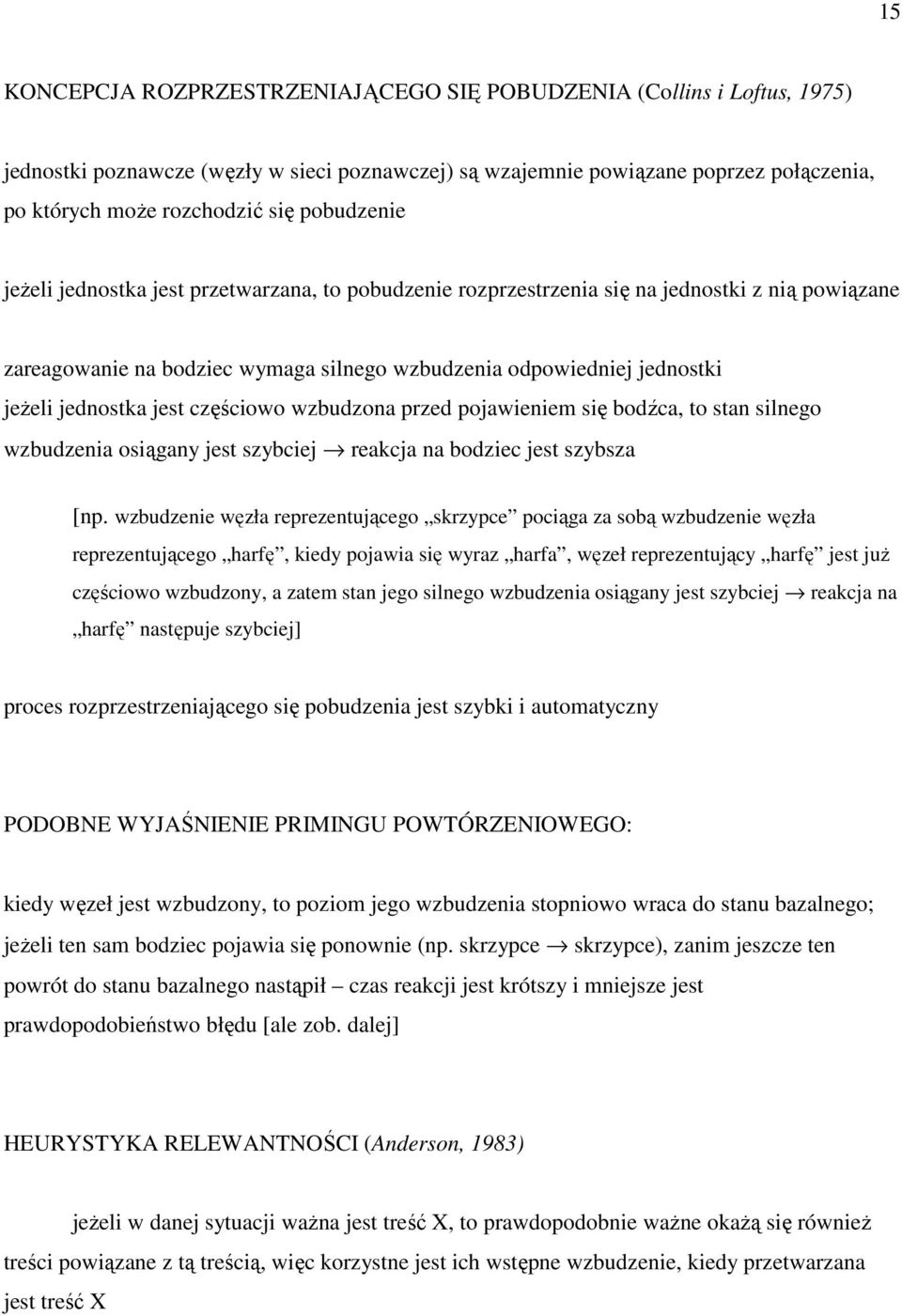 jest częściowo wzbudzona przed pojawieniem się bodźca, to stan silnego wzbudzenia osiągany jest szybciej reakcja na bodziec jest szybsza [np.